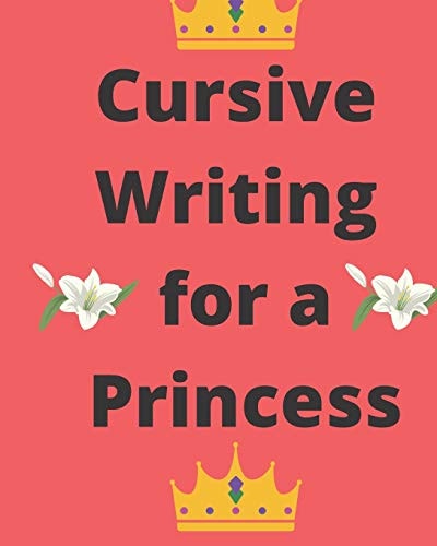 Cursive Writing for a Princess Practice Cursive Writing Anywhere