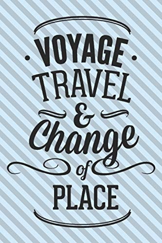 Voyage Travel & Chande Of Place Motivational Travelling Quote For Adventure Lovers/ Gift (6x9)
