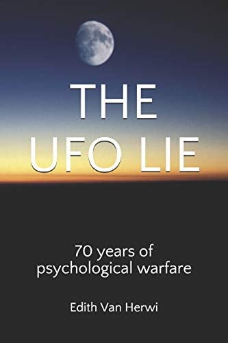 The UFO Lie 70 Years of Psychological Warfare