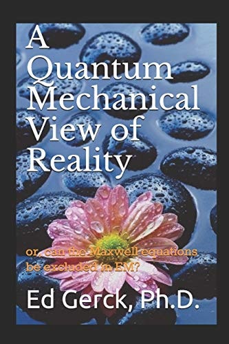 A Quantum Mechanical View of Reality Or, Can the Maxwell Equations Be Excluded in EM?