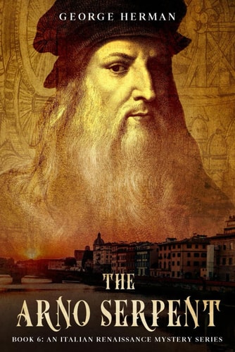 The Arno Serpent The Sixth Adventure of Leonardo Da Vinci and Niccolo Da Pavia