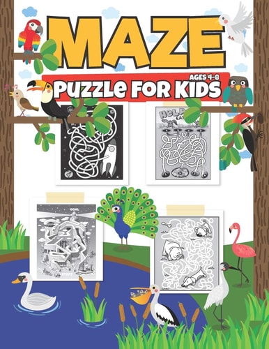 Maze Puzzle For Kids Ages 4-8 A Maze Activity Book For Learning Activities, Problem-Solving and More From Maze Books