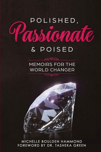 Polished Passionate & Poised Memoirs For The World Changer