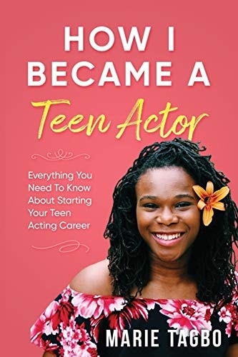 How I Became a Teen Actor Everything You Need to Know About Starting Your Teen Acting Career