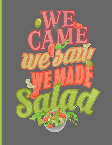We Came We Saw We Made Salad Simple Recipe Book 8. 5 X 11 100 Pages