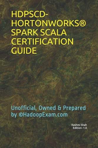 Hdpscd-Hortonworks(r) Spark Scala Certification Guide Unofficial, Owned & Prepared By (c)HadoopExam. com