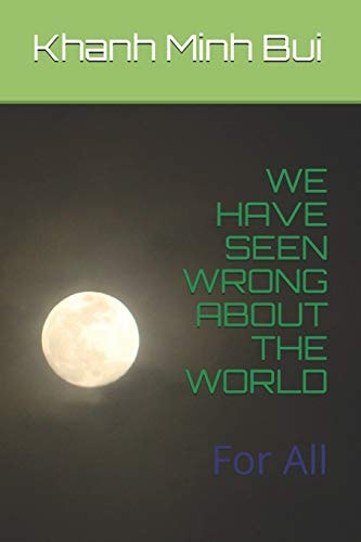 We Have Seen Wrong about the World For All