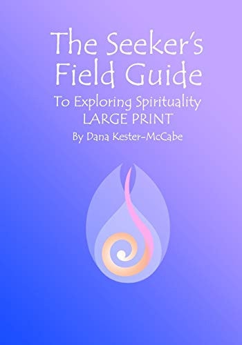 The Seeker's Field Guide To Exploring Spirituality LARGE PRINT