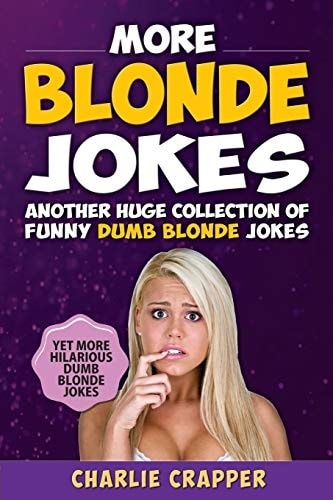 More Blonde Jokes Hilarious Blonde Jokes Book (Volume Two).