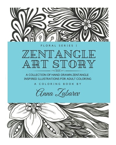 Zentangle Art Story A Collection of Hand-Drawn Zentangle Inspired Illustrations for Adult Coloring