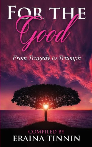 For The Good From Tragedy to Triumph