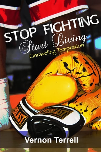 Stop Fighting, Start Living Unraveling Temptation