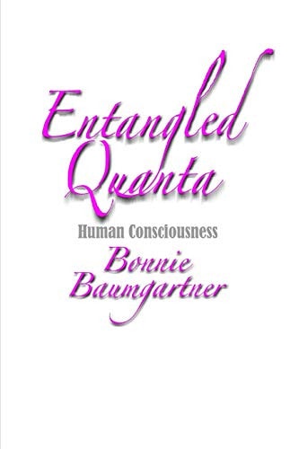 ENTANGLED Quanta Human Consciousness