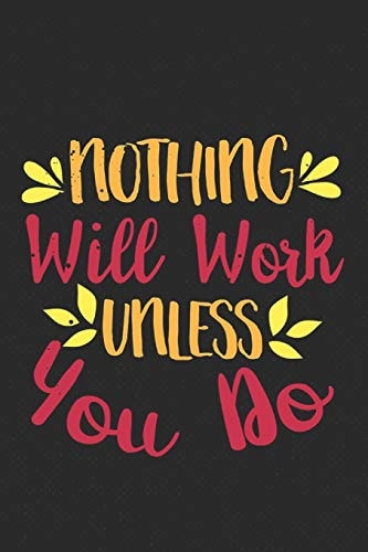 Nothing Will Work Unless You Do Feel Good Reflection Quote for Work - Employee Co-Worker Appreciation Present Idea - Office Holiday Party Gift Exchange