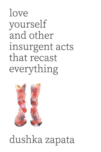 Love Yourself And Other Insurgent Acts That Recast Everything