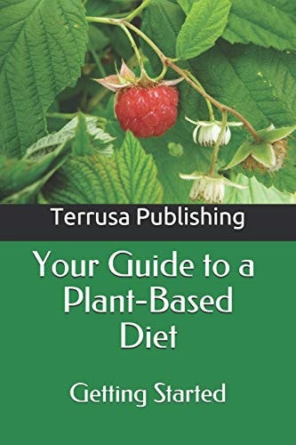 Your Guide to a Plant-Based Diet Getting Started