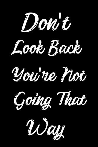 Don't Look Back You're Not Going That Way Feel Good Reflection Quote for Work - Employee Co-Worker Appreciation Present Idea - Office Holiday Party Gift Exchange