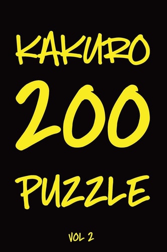 Kakuro 200 Puzzle Vol2 Cross Sums Puzzle Book, Number Game, Hard,10x10, 2 Puzzles Per Page