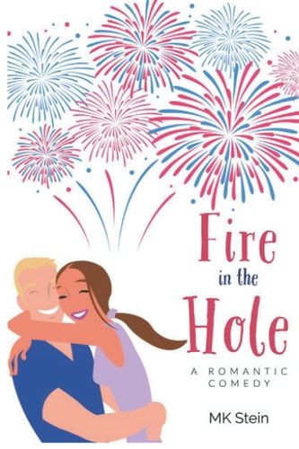 Fire in the Hole A Romantic Comedy