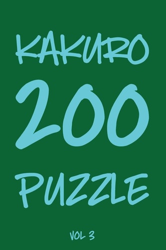 Kakuro 200 Puzzle Vol3 Cross Sums Puzzle Book, Number Game, Hard,10x10, 2 Puzzles Per Page