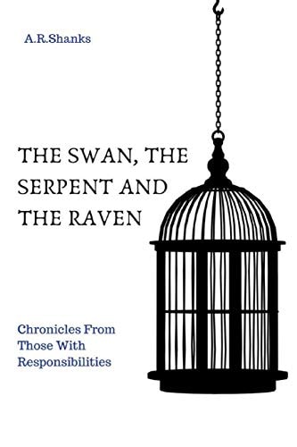The Swan, The Serpent, and The Raven Chronicles From Those with Responsibilities