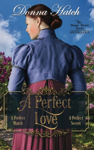 A Perfect Love Anthology Containing the Full-Lengnth Novella, a Perfect Match, and the Full-length Novel, a Perfect Secret
