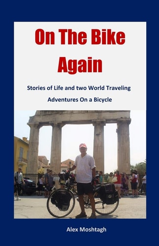 On The Bike Again Stories of Life and Two World Traveling Adventures on a Bicycle