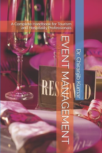 Event Management A Complete Handbook for Tourism and Hospitality Professionals