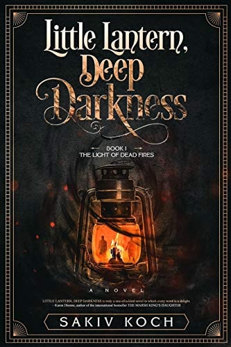 Little Lantern, Deep Darkness Book I: The Light of Dead Fires