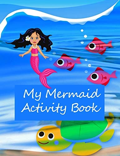 My Mermaid Activity Book Kids' Workbook for Children Aged 8 -12: Fun and Creative Learning with Cryptograms, Variety of Word Puzzles, Mazes, Story Prompts, Comic Storyboards and Colouring Pages with Answers in the Back.