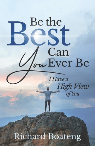Be The Best You Can Ever Be I Have A High View of You