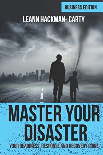Master Your Disaster Business Edition: Your Readiness, Response and Recovery Prep Guide
