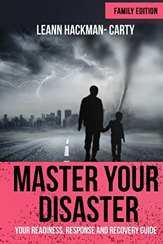 Master Your Disaster Family Edition: Your Readiness, Response and Recovery Prep Guide
