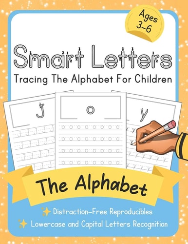 Smart Letters Tracing The Alphabet For Children: Distraction-Free Reproducibles for Teachers, Parents and Homeschooling