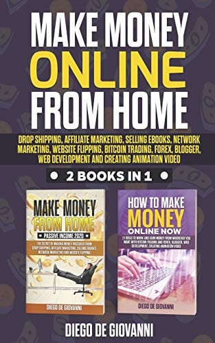 Make Money Online from Home Drop Shipping, Affiliate Marketing, Selling Ebooks, Network Marketing, Website Flipping, Bitcoin Trading, Forex, Blogger, Web Development and Creating Animation Video