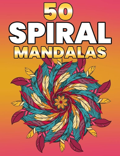 50 Spiral Mandalas Beautiful Mandala Coloring Books For Adults