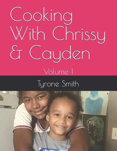 Cooking With Chrissy & Cayden Volume 1
