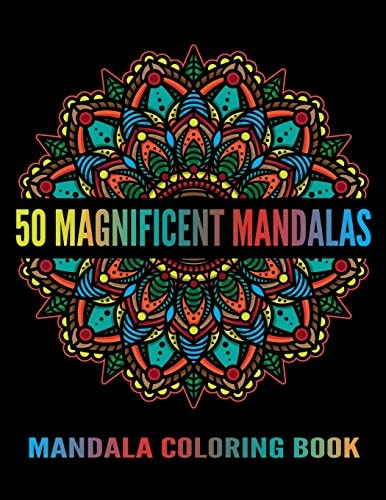 Mandala Coloring Book 50 Magnificent Mandalas: Stress Relief Mandala Coloring Books For Adults