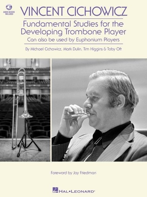 Vincent Cichowicz - Fundamental Studies for the Developing Trombone Player: Book with Online Audio by Michael Cichowicz, Mark Dulin, Tim Higgins, & Toby Oft Foreword by Jay Friedman