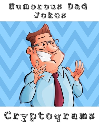 Humorous Dad Jokes Cryptograms Large Print Fun To Solve One Liners Funny Cryptoquips Brain Fitness Puzzle Book For Adults