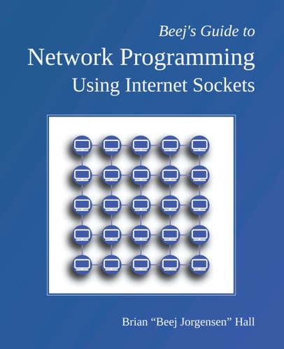 Beej's Guide to Network Programming Using Internet Sockets
