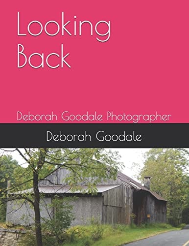 Looking Back Deborah Goodale Photographer