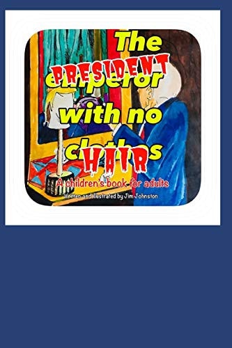 The President with No Hair A Children's Book for Adults