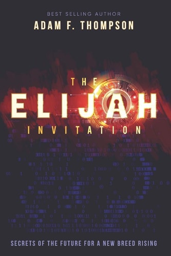 The Elijah Invitation Secrets of the Future for a New Breed Rising