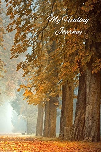 My Healing Journey A Beautiful Place to Keep Your Thoughts and Experience on Your Healing Journey