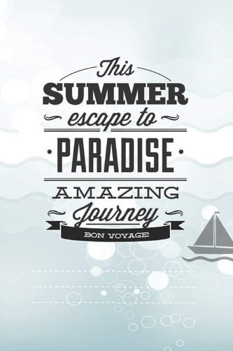 This Summer Scape To Paradise Amazing Journey Von Voyage! Beautiful Summer Travel Quote With Boat For Chistmas/Anniversary/Birthdays 6x9