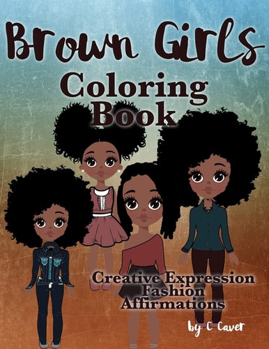 Brown Girls Coloring Book Creative Expression, Fashion and Affirmations