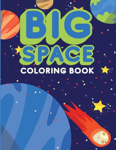 Big Space Coloring Book Activity Workbook for Toddlers & Kids Ages 1-5 for Preschool Or Kindergarten Prep Featuring Letters Numbers Shapes and Colors