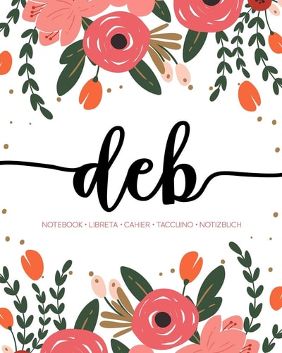 Deb Notebook - Libreta - Cahier - Taccuino - Notizbuch: 110 Pages Paginas Seiten Pagine: Modern Florals First Name Notebook in Coral, Pink & Orange on White ACH233c