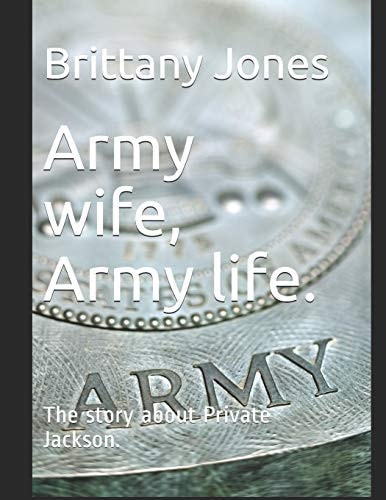 Army Wife, Army Life. The Story about Private Jackson.